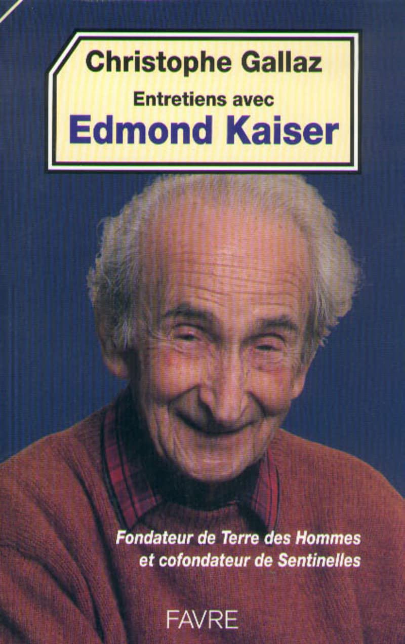 Christophe Gallaz entretiens avec Edmond Kaiser book