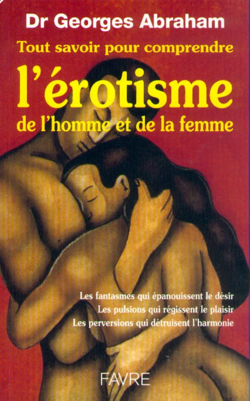 Tout savoir pour comprendre l'érotisme de l'homme et de la femme Partnership & Love