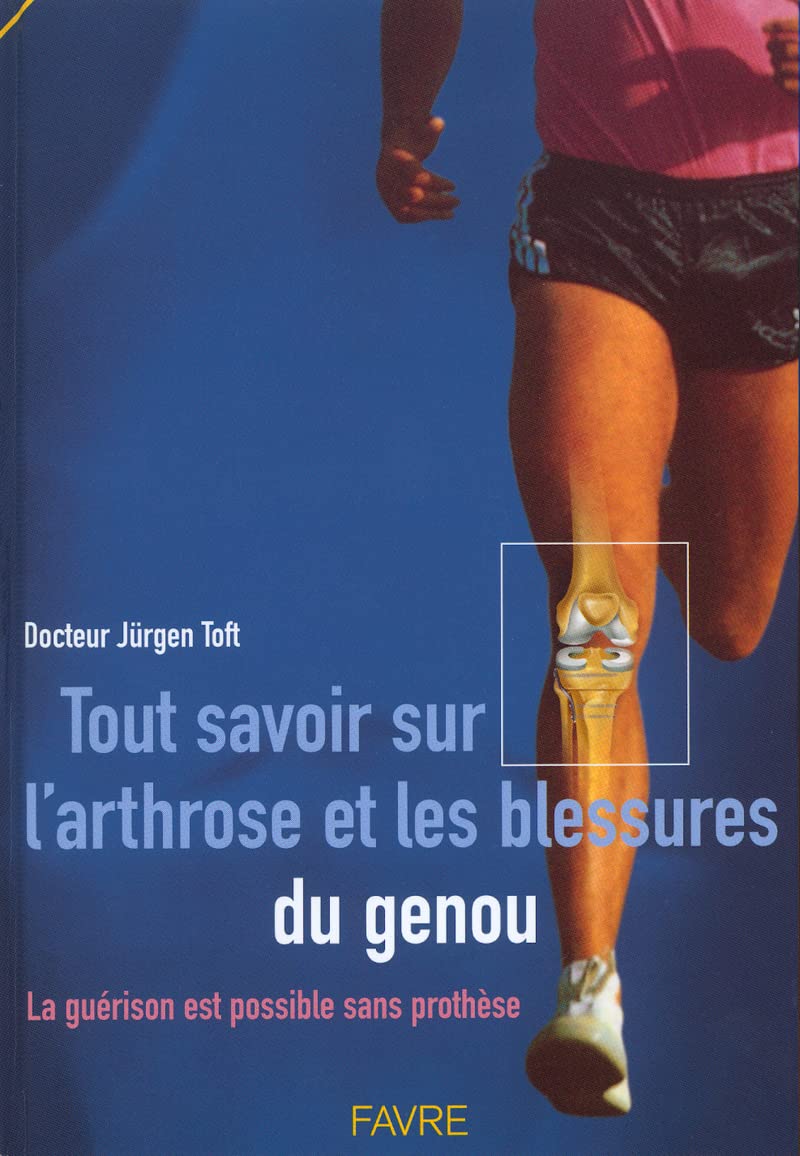 Tout savoir sur l'arthrose et les blessures du genou - La guérison est possible sans prothèse book