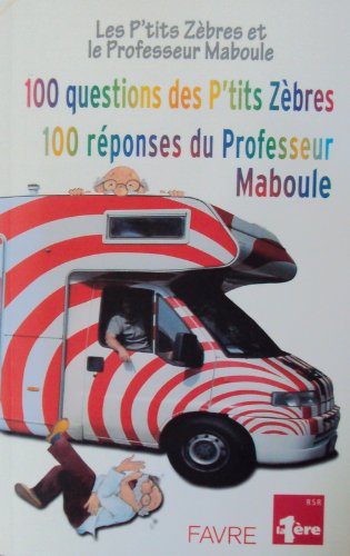 100 questions des P'tits Zèbres 100 réponses du Professeur Maboule book