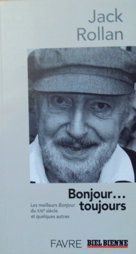 Bonjour...toujours. Les meilleurs Bonjour du XXIe siècle et quelques autres. book