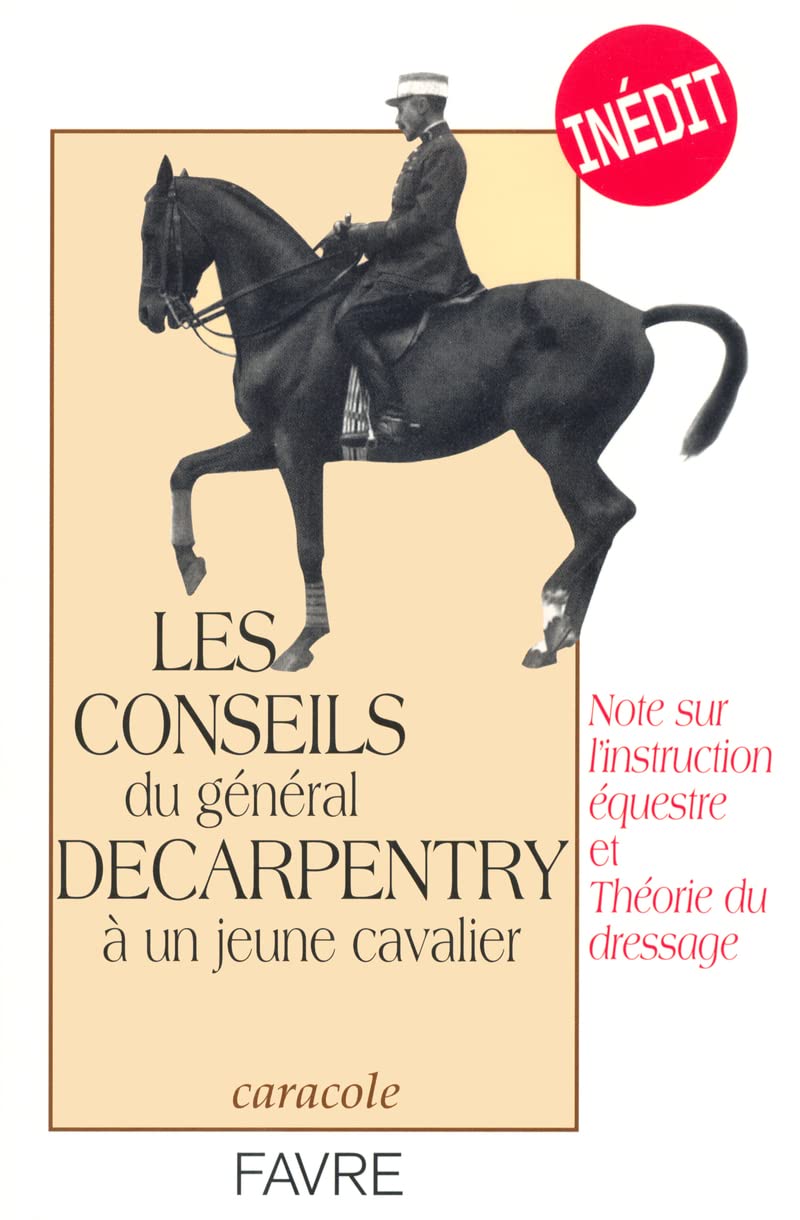 Les conseils du Général Decarpentry à un jeune cavalier note instruction equestre & théorie dressage book