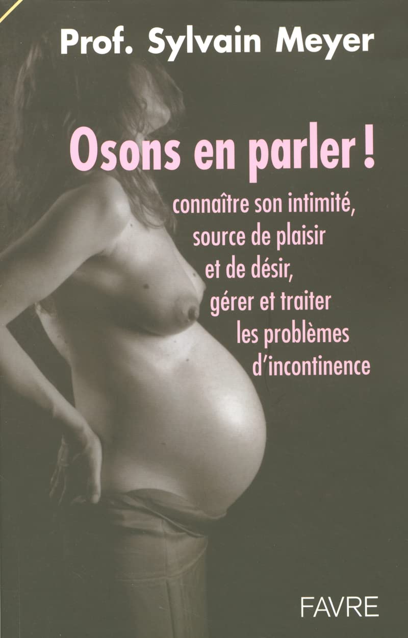 Osons en parler - Connaître son intimité, source de plaisir et de désir, gérer et traiter les proble book