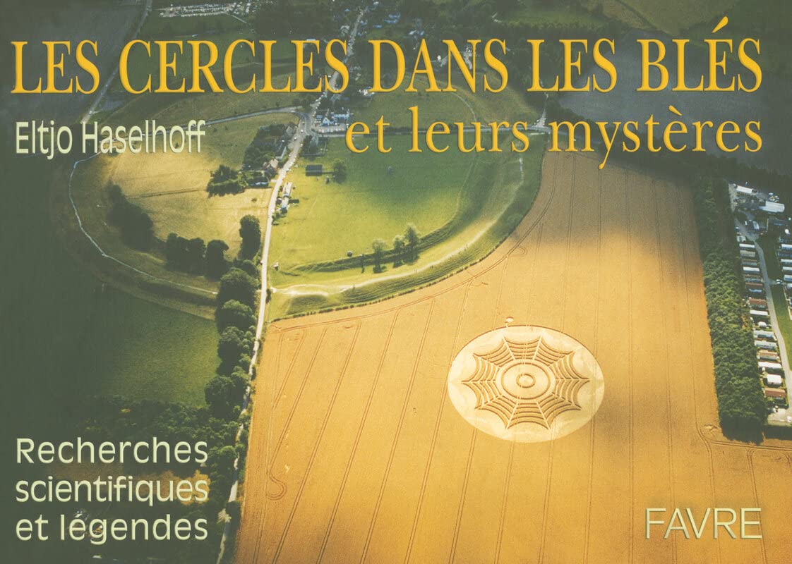 Les cercles dans les blés et leurs mystères : recherches scientifiques et légendes book