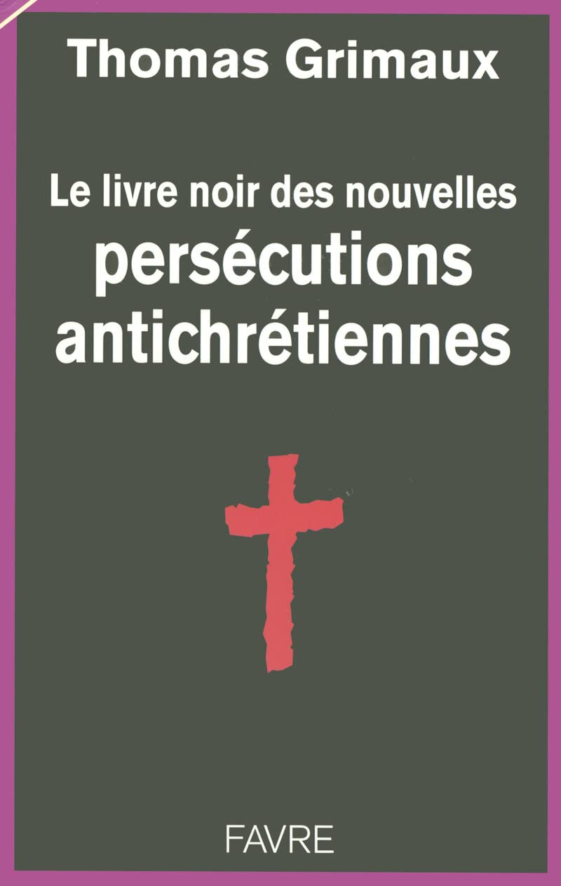 Le livre noir des persécutions antichrétiennes book