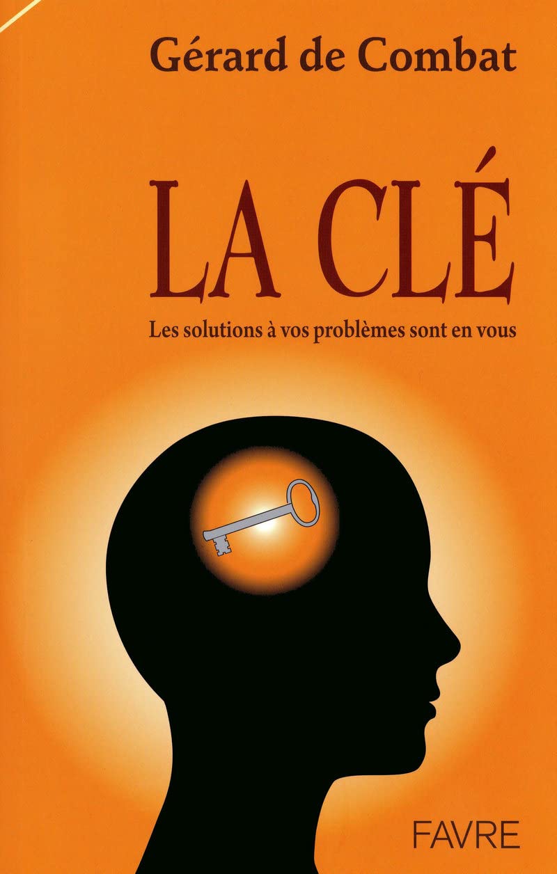 La clé les solutions à vos problèmes sont en vous: Les solutions à vos problèmes sont en vous ! book