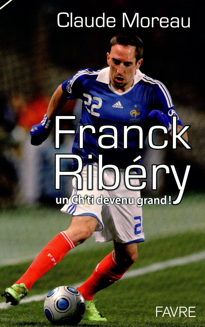 Franck Ribery un ch'ti devenu grand Essays & Short Stories