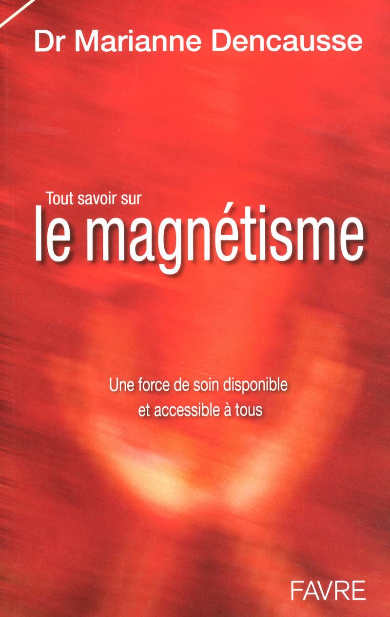 Tout savoir sur le magnétisme - Une force de soin disponible et accessible à tous Health, Nutrition & Fitness