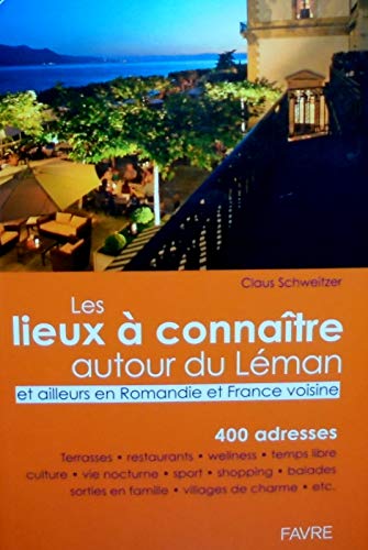 Les lieux à connaitre au tour du léman et ailleurs en romandie et France voisine book