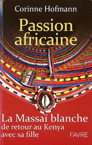 Passion africaine: La Massaï blanche de retour au Kenya avec sa fille Memories