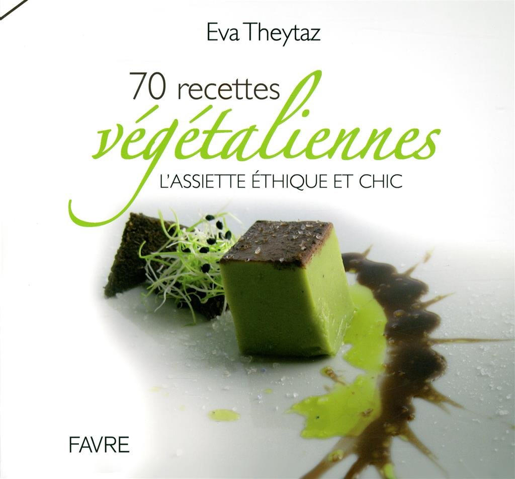 70 recettes végétaliennes - L'assiette éthique et chic book