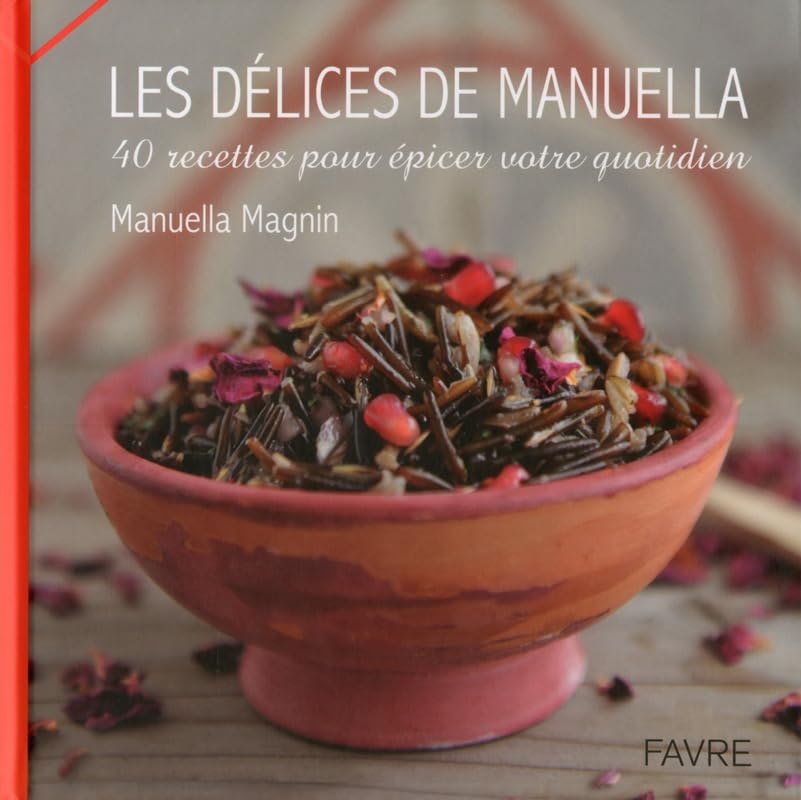 Les délices de Manuella - 40 recettes pour épicer votre quotidien book