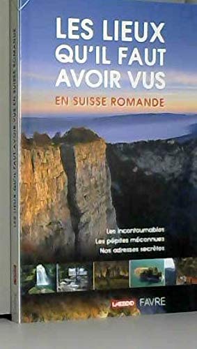 Les lieux qu'il faut avoir vus en Suisse romande Books
