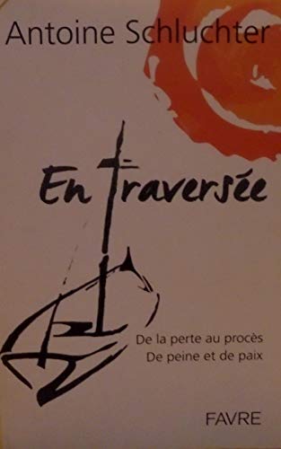 En traversée - De la perte au procès de peine et de paix Books
