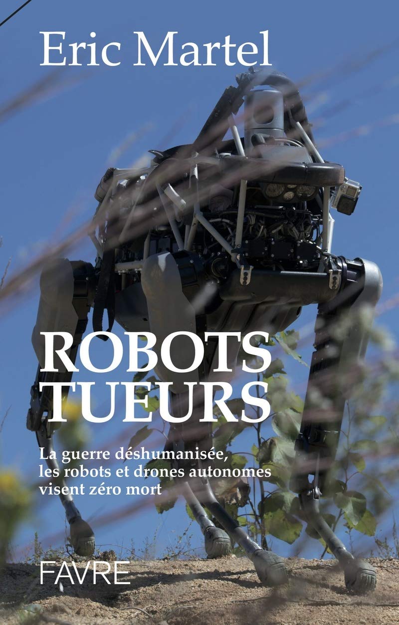 Robots tueurs - La guerre déshumanisée, les robots et drones autonomes visent zéro mort: La guerre déshumanisée, les robots et drones autonomes visent zéro mort book