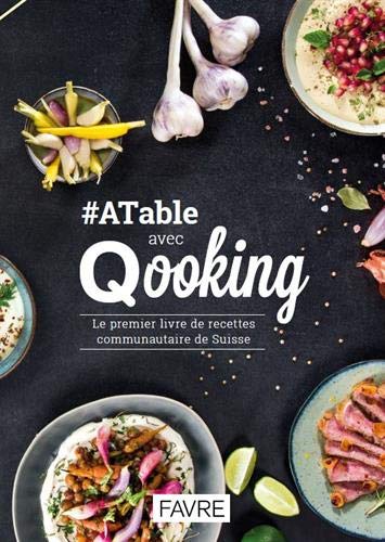 #ATable avec Qooking : le premier livre de recettes communautaire de Suisse Leisure, Home & Garden