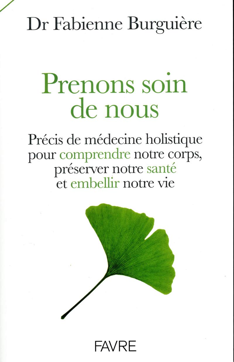 Prenons soin de nous - Précis de médecins holistique pour comprendre notre corps, préserver notre sa Religion & Esotericism