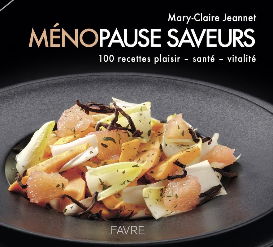 Ménopause saveurs - 100 recettes plaisir, santé, vitalité Leisure, Home & Garden