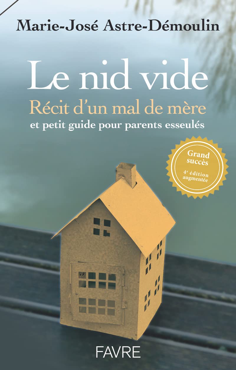 Le nid vide 4ed - Récit d'un mal de mère et petit guide pratique pour parents esseulés book