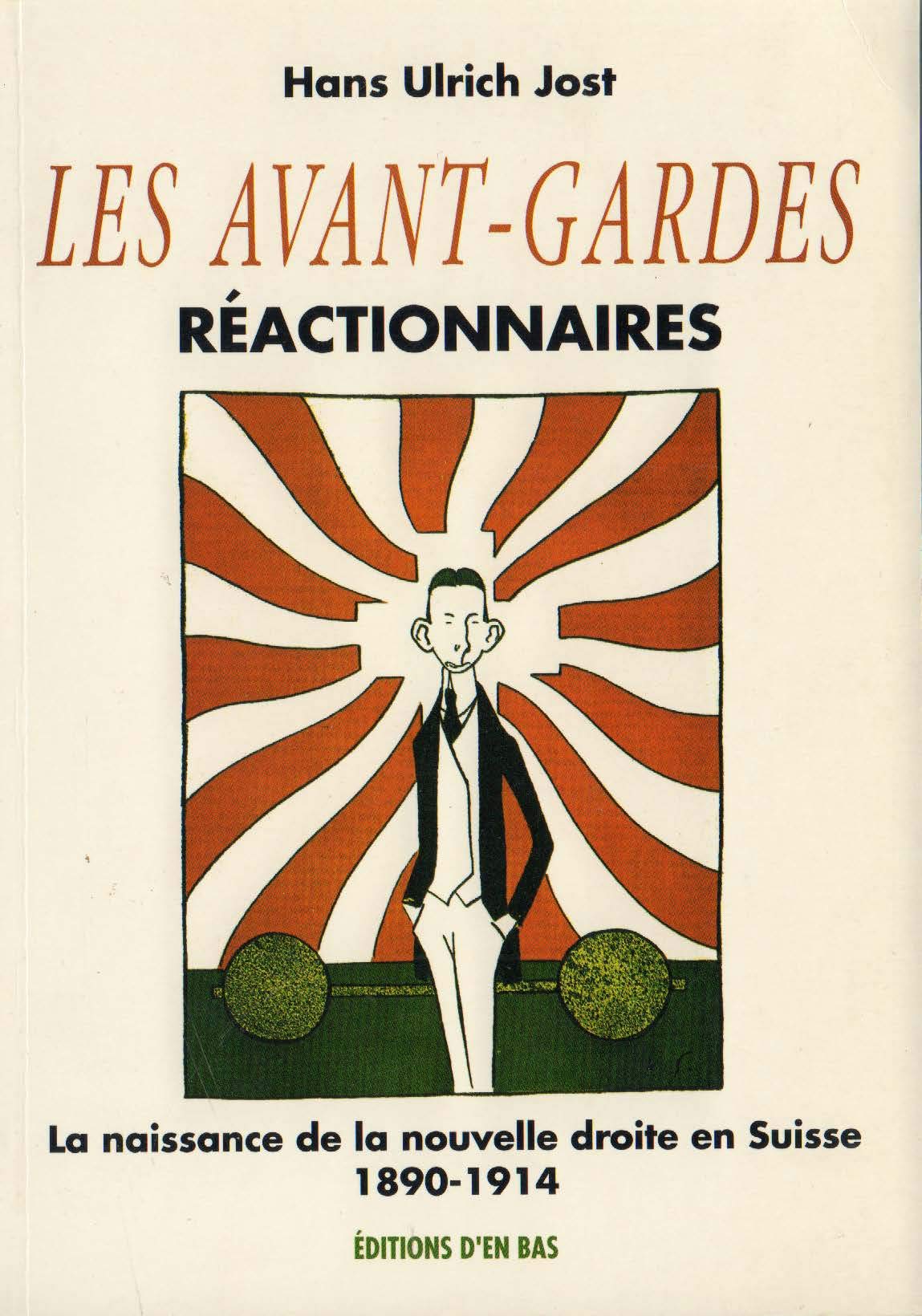 Les Avant-gardes réactionnaires. La naissance de la nouvelle droite en Suisse 1890-1914 Books