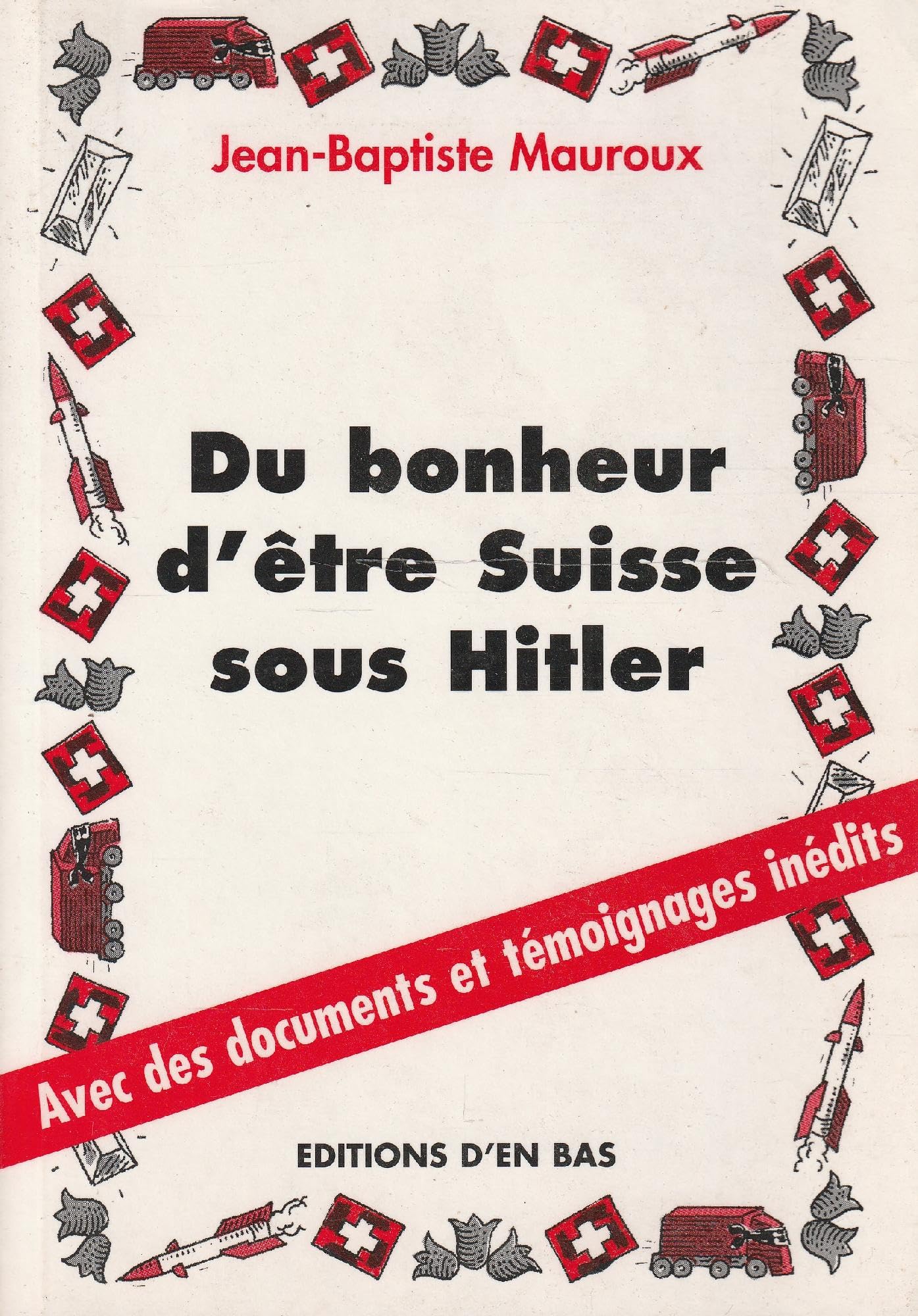 Du bonheur d'être Suisse sous Hitler book