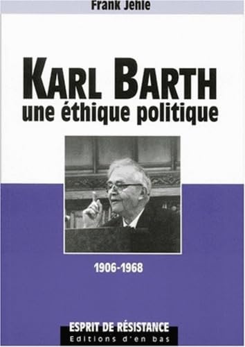 Karl barth une éthique politique 1906-1968 book