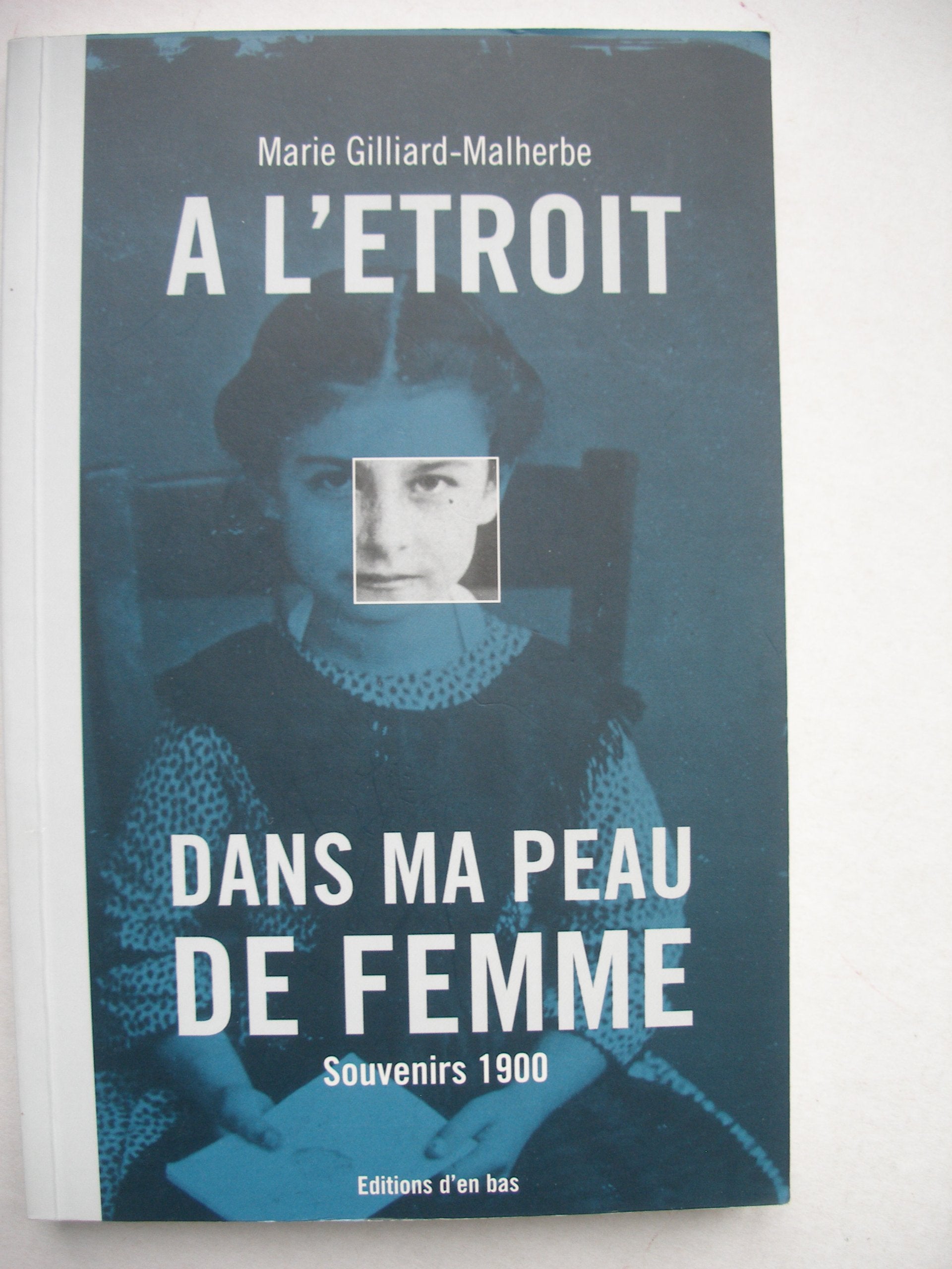 A l'étroit dans ma peau de femme : Souvenirs 1900 Contemporary literature