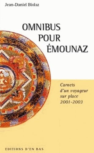 Omnibus pour Emounaz. Carnets d'un Voyageur Sur Place, 2001-2003 book