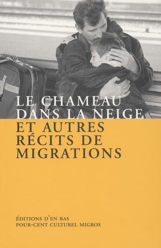Le chameau dans la neige : Et autres récits de migration book
