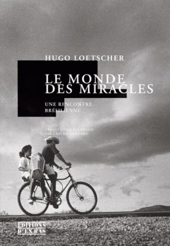 LE MONDE DES MIRACLES, UNE RENCONTRE BRESILIENNE: Une rencontre brésilienne book