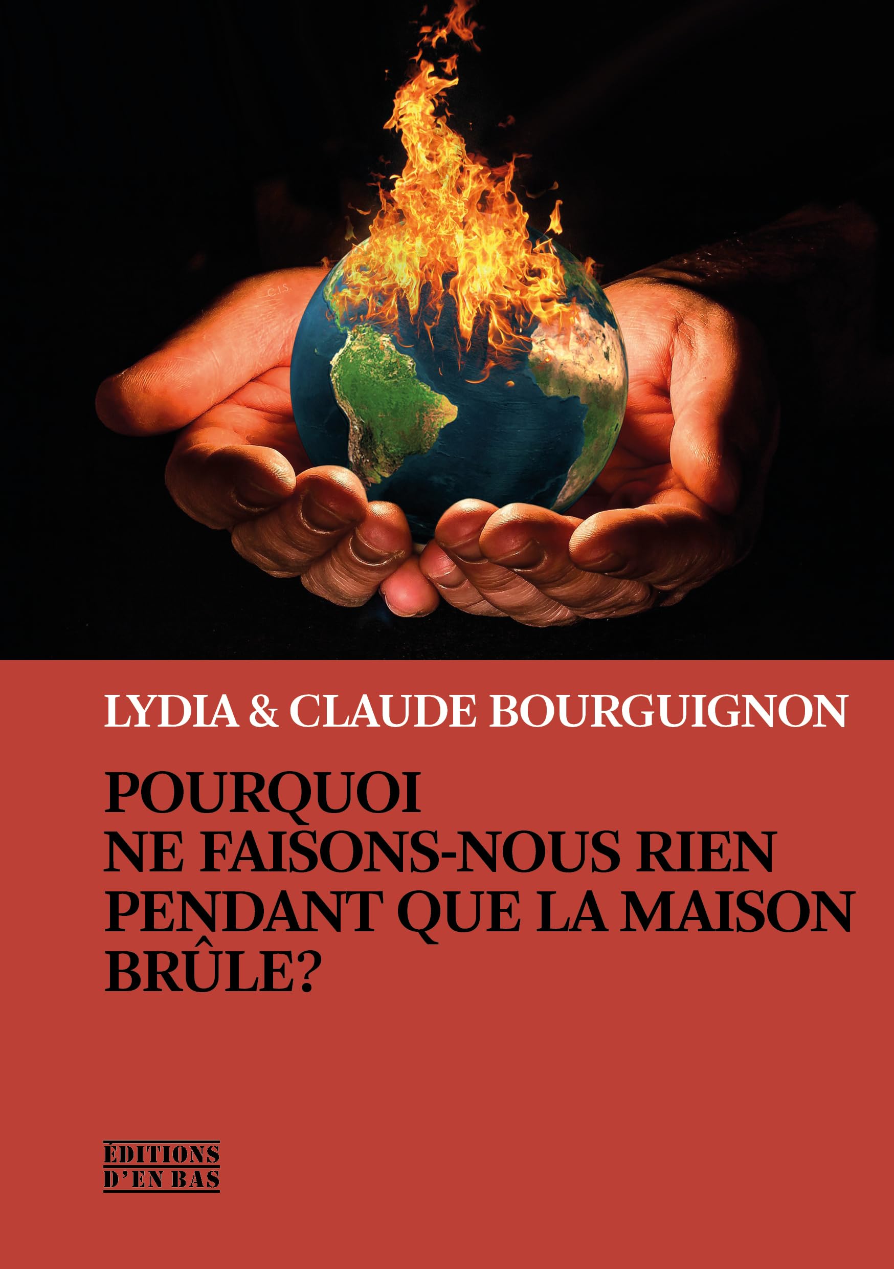 Pourquoi ne faisons-nous rien pendant que la maison brûle ? book