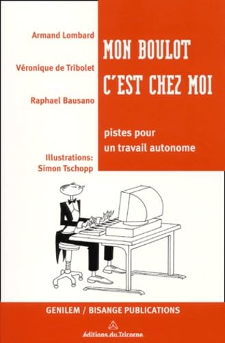 Mon boulot c'est chez moi : Pistes pour un travail autonome book