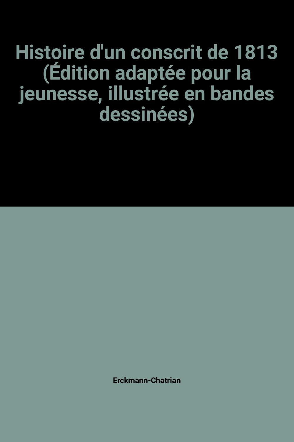 Histoire d'un conscrit de 1813 (Édition adaptée pour la jeunesse, illustrée en bandes dessinées) book
