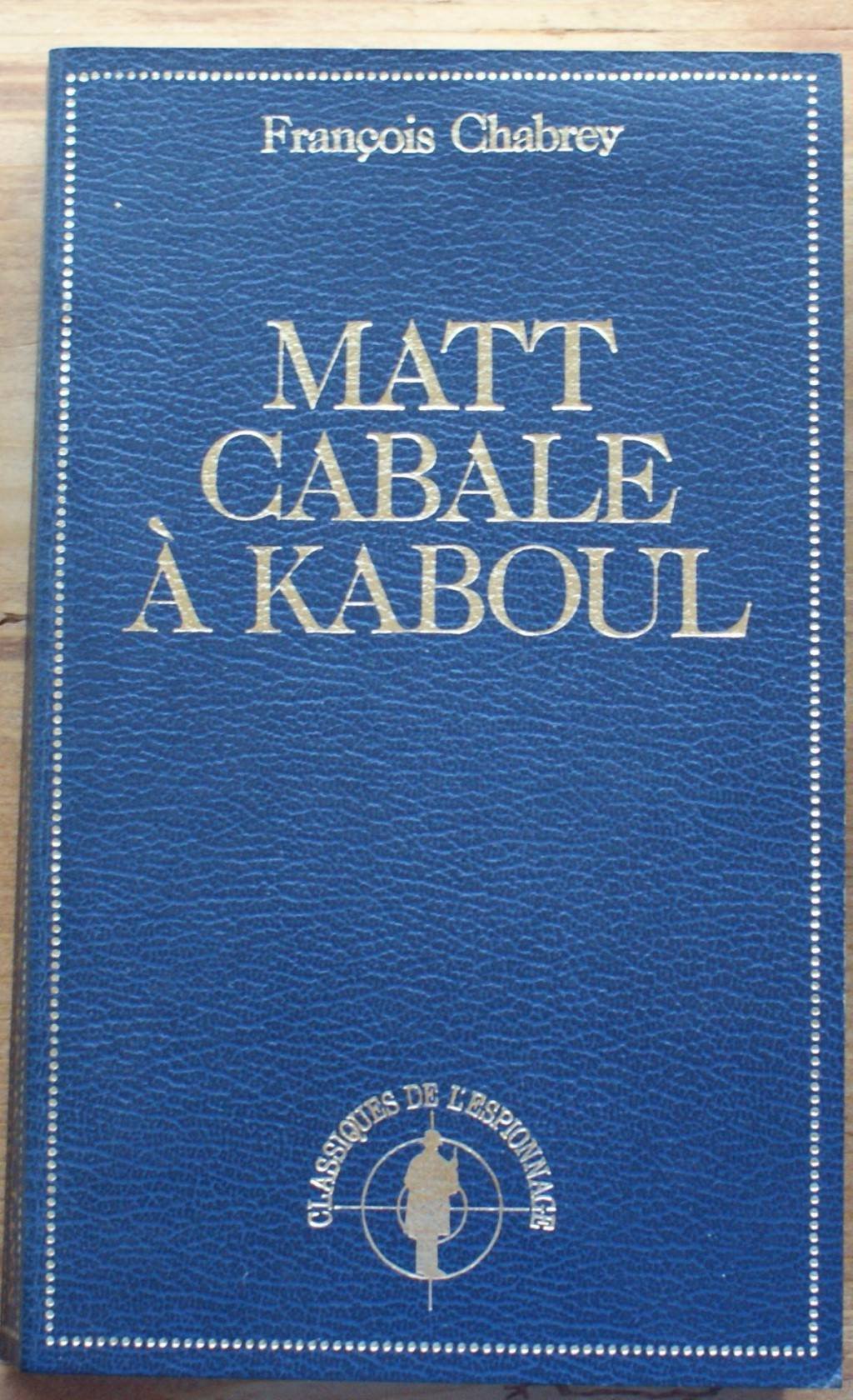 Matt, cabale à Kaboul (Classiques de l'espionnage) book