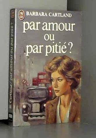 Par amour ou par pitié ? (Les oeuvres romanesques /de Barbara Cartland) Books