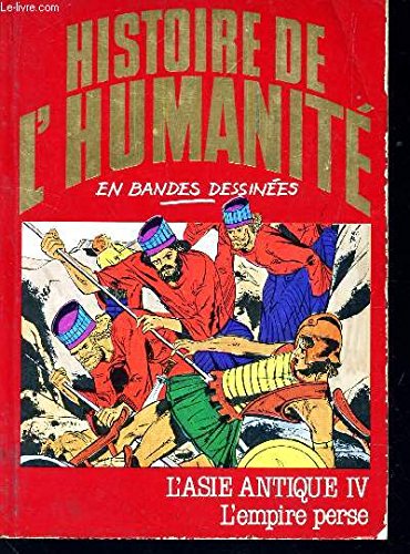 L'ASIE ANTIQUE IV : L EMPIRE PERSE / COLLECTION "HISTOIRE L'HUMANITE" EN BANDES DESSINEES Books