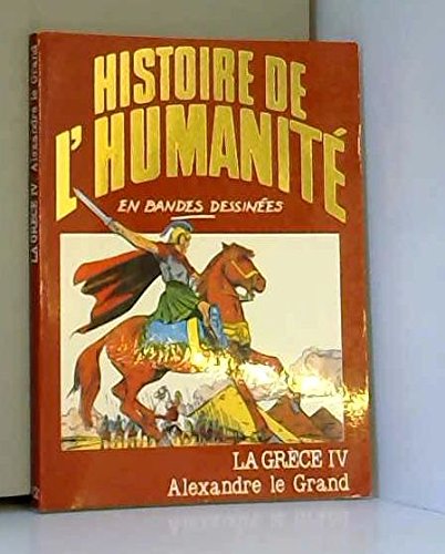 Histoire de L'Humanité en bandes dessinées no 12 La Grèce IV Alexandre le Grand book