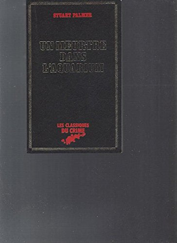 Un Meurtre dans l'aquarium : Stuart Palmer (Les Classiques du crime) book
