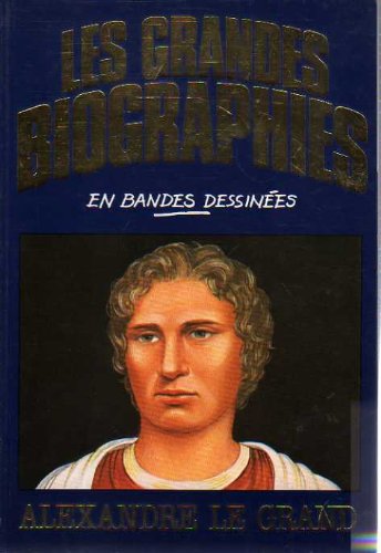 Alexandre le Grand (Les Grandes biographies en bandes dessinées) book