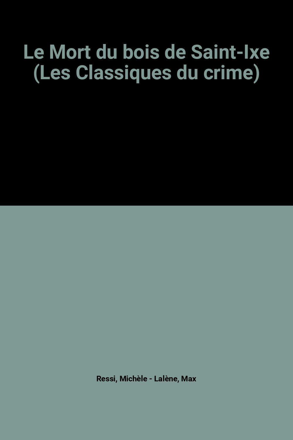 Le Mort du bois de Saint-Ixe (Les Classiques du crime) book