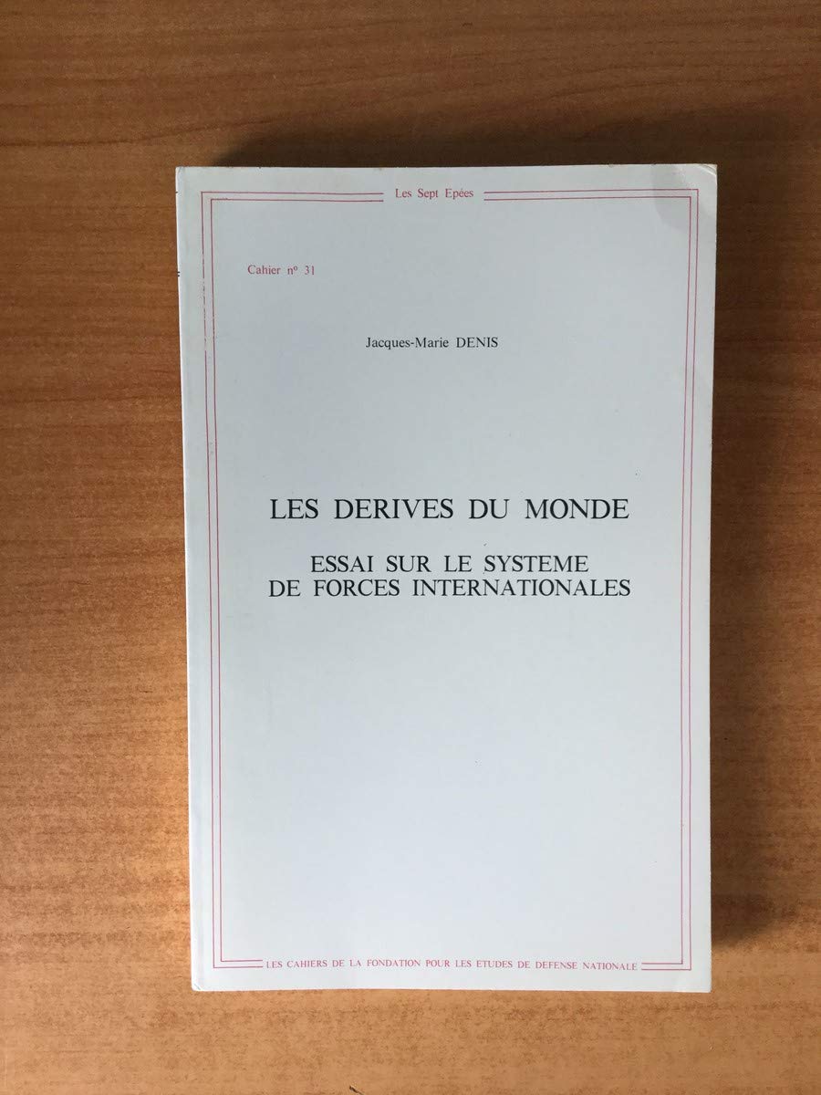 Les Derives Du Monde: Essai Sur Le Systeme De Forces Internationales Books