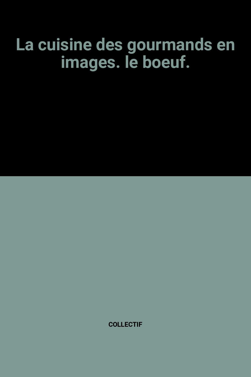 La cuisine des gourmands en images. le boeuf. book