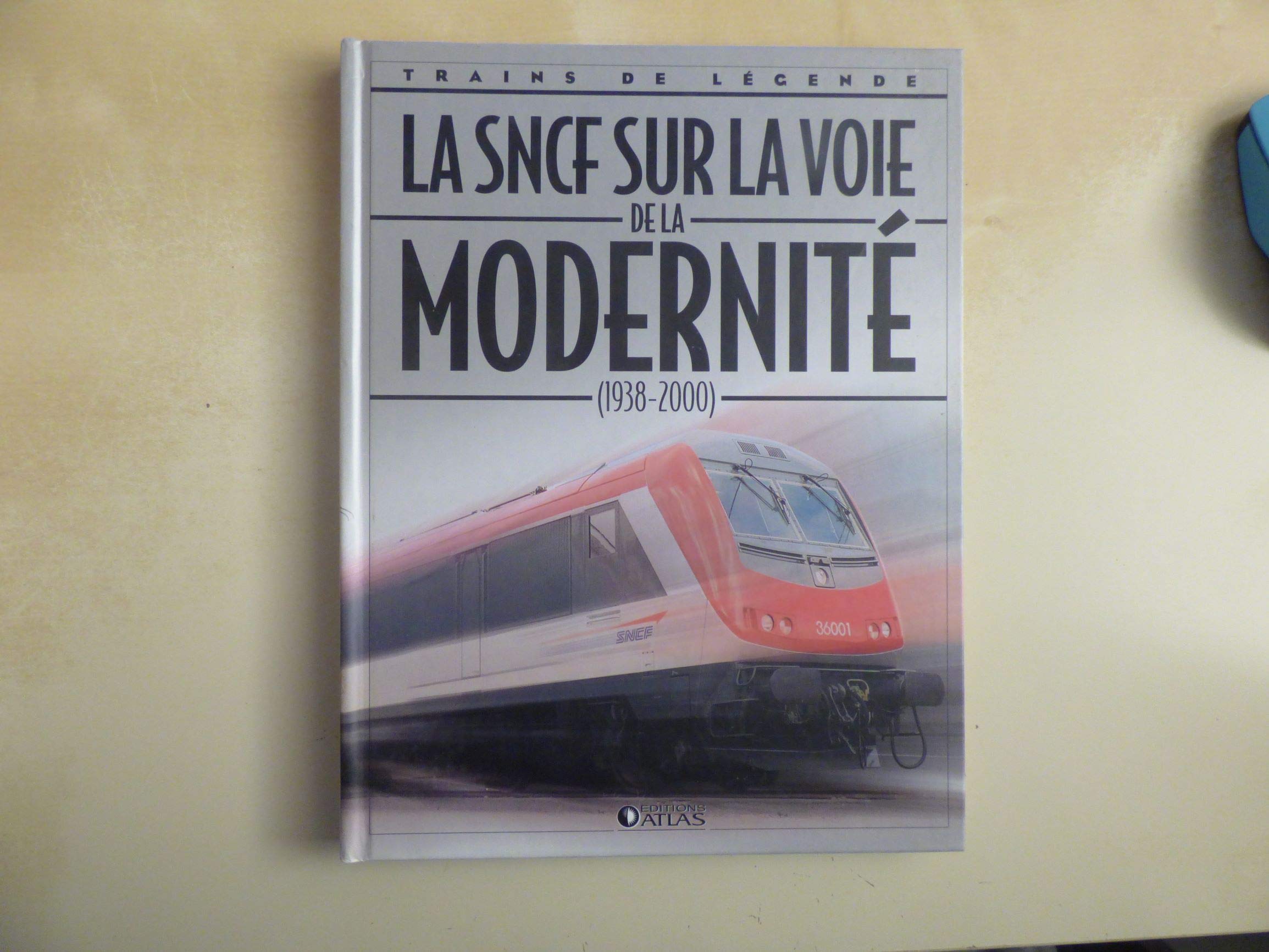 TRAINS DE LEGENDE - LA SNCF SUR LA VOIE DE LA MODERNITE (1938-2000) Books