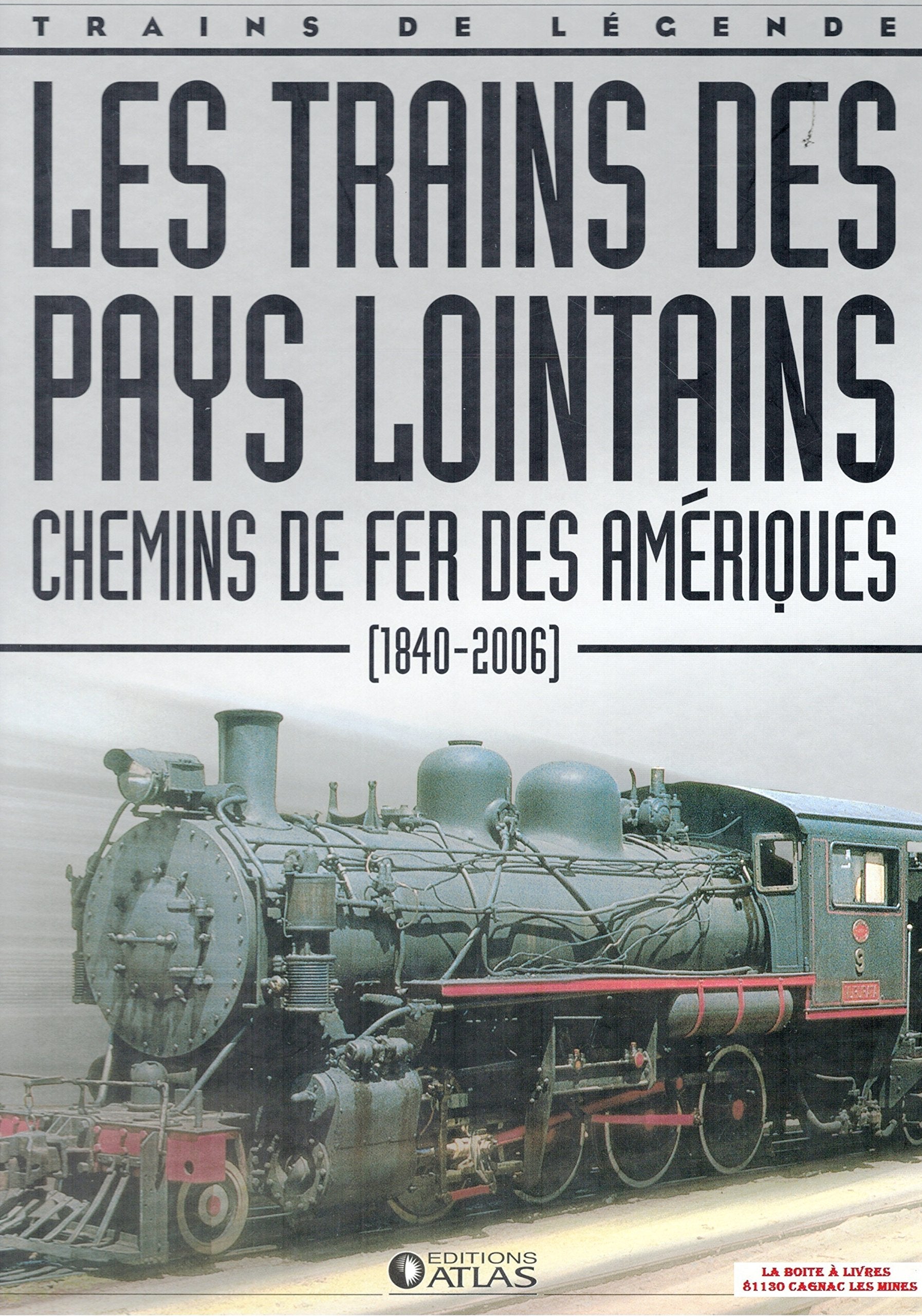 Les trains des pays lointains, chemin de fer des Amériques, 1840 - 2006, Trains de légende, Transport, Rail, Chemin de fer, Locomotive, cheminots, 9782830221541 book