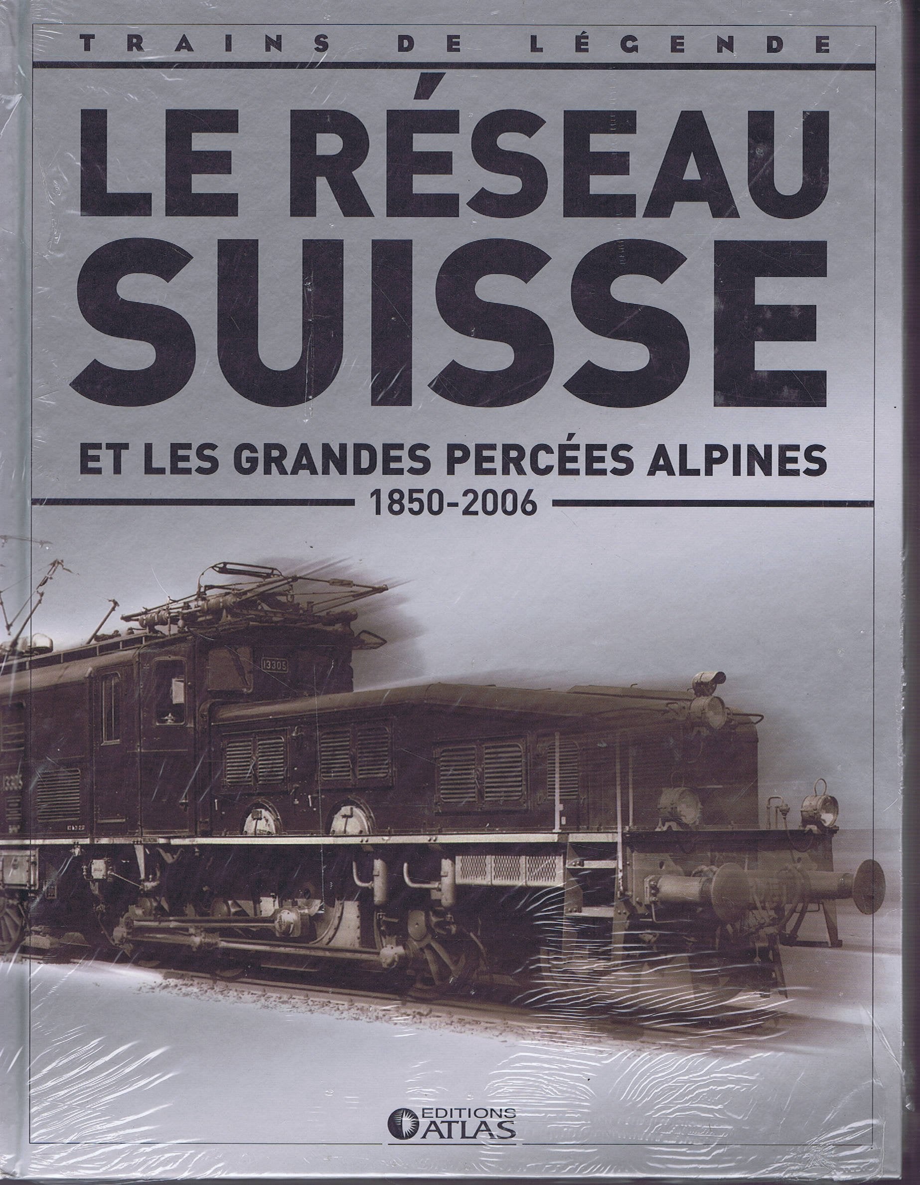 Le Réseau Suisse et les grandes percées alpines ( 1850 - 2006 ) book