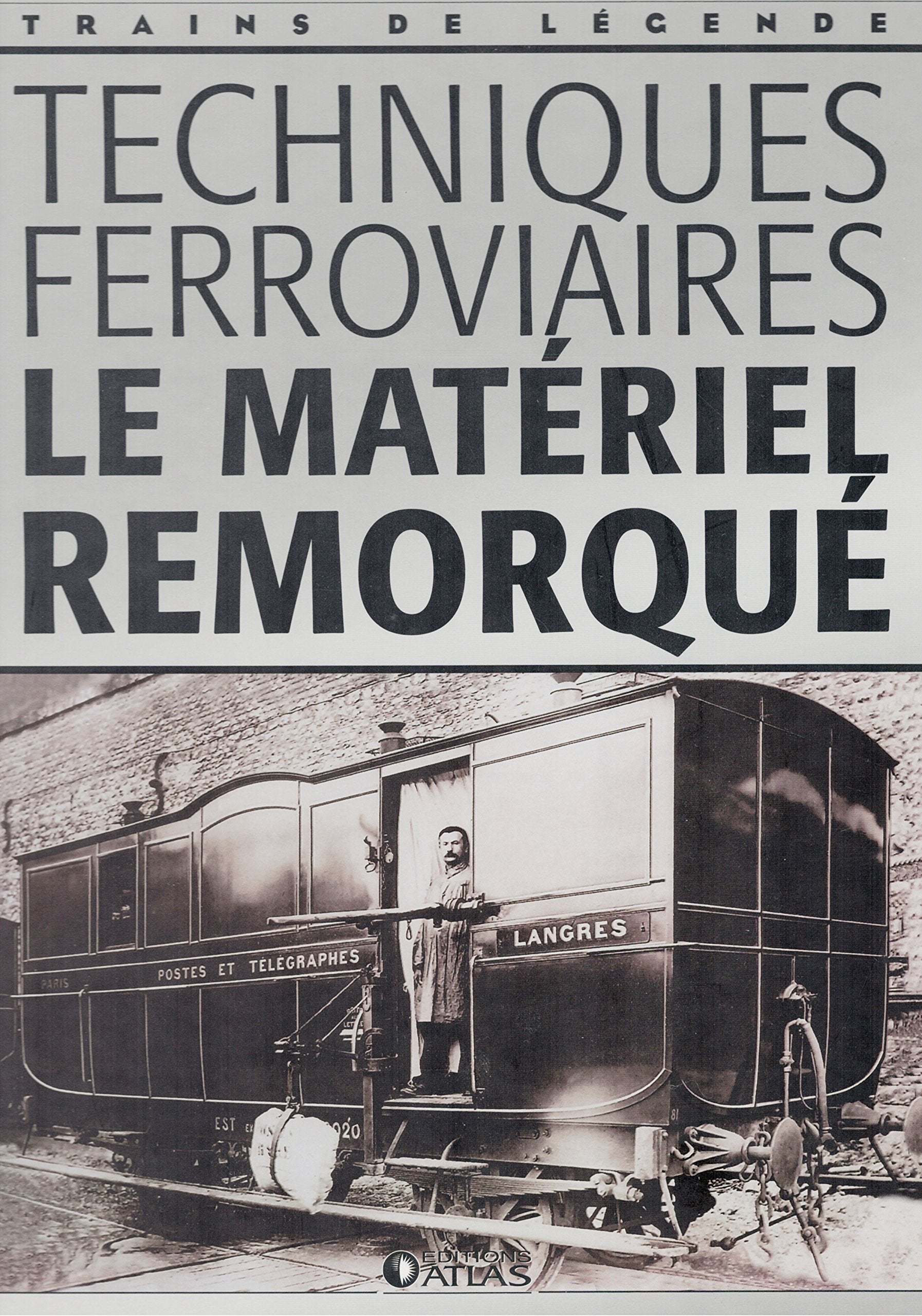 Techniques ferroviaires, le matériel remorqué, Trains de légende, Transport, Rail, Ferroviaire, Locomotive, cheminots, vapeur Books
