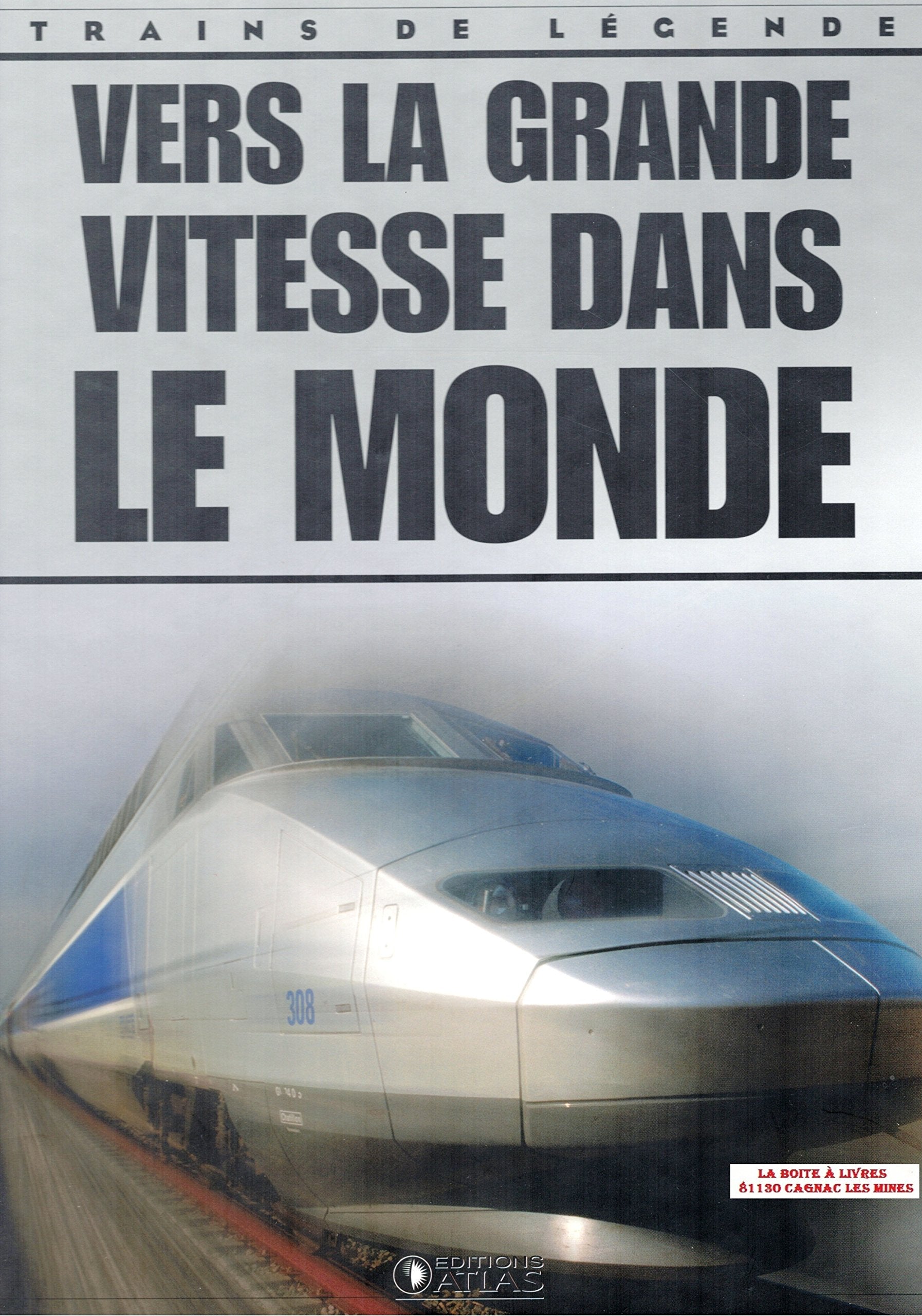Vers la grande vitesse dans le monde, Trains de légende, Transport, Rail, Ferroviaire, Locomotive, cheminots book