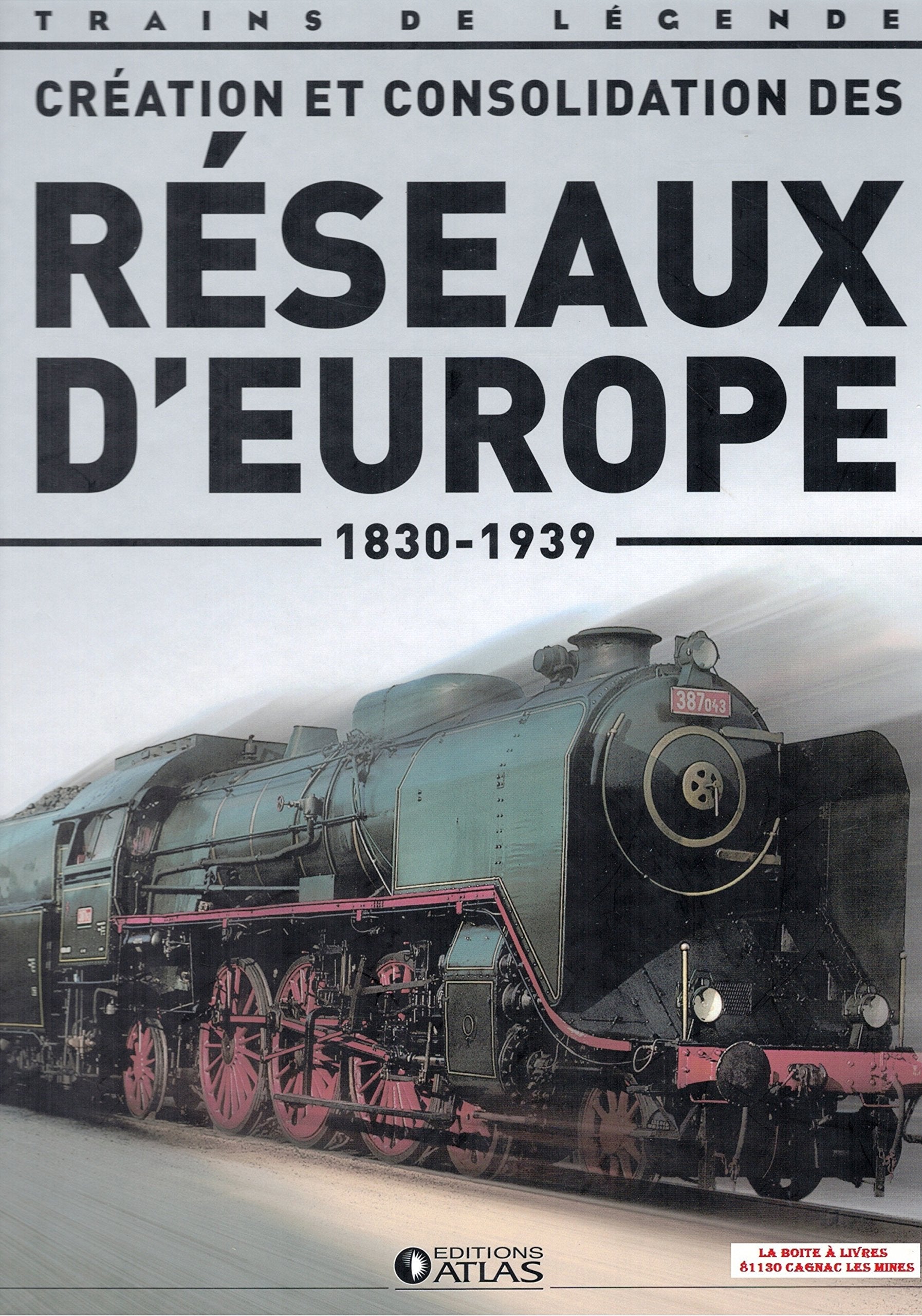 Création et consolidation des réseaux d'Europe, 1830 - 1939, Trains de légende, Transport, Rail, Ferroviaire, Locomotive, cheminots Books