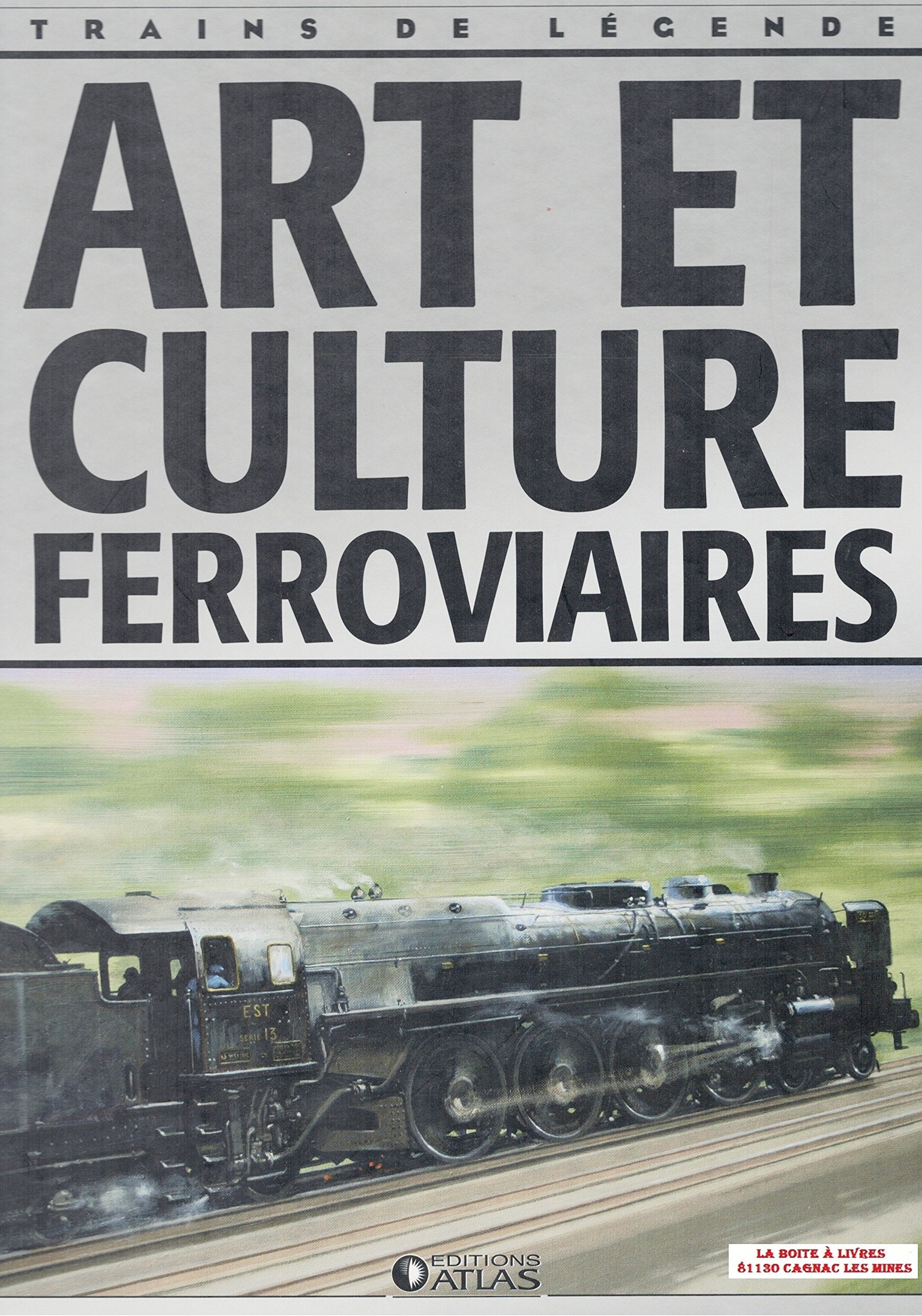 Art et culture ferroviaires, Trains de légende, Transport, Rail, Chemin de fer, Locomotive, cheminots book