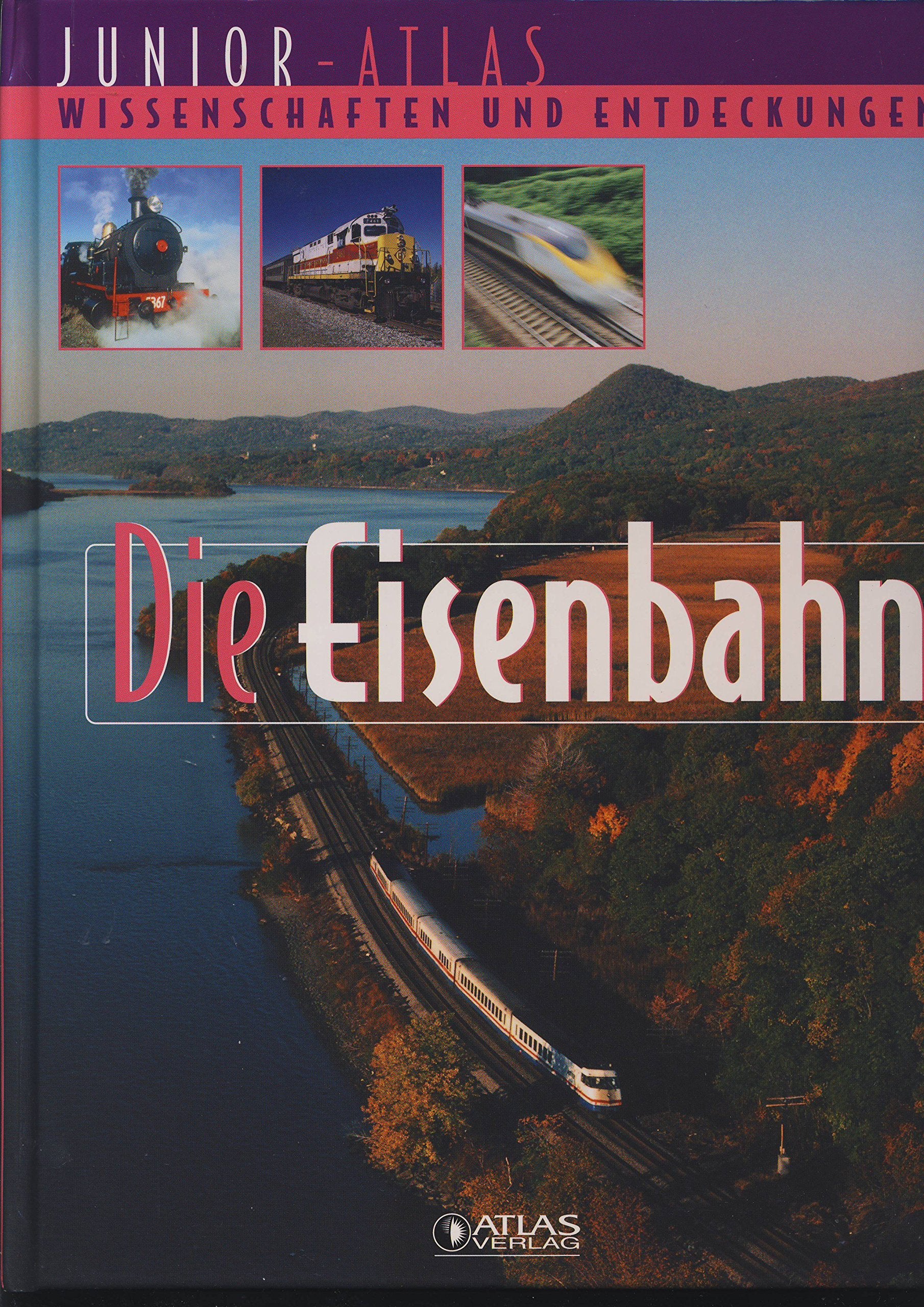 Junior - Atlas Wissenschaften und Entdeckungen - Die Eisenbahn Books